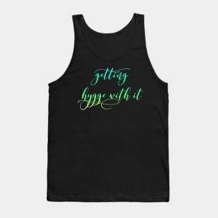 Getting Hygge With It, Hygge Living, The Art Of Hygge Tank Top